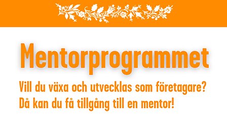 Vit platta med orange text: Mentorprogrammet. Vill du växa och utvecklas som företagare? Då kan du få tillgång till en mentor!